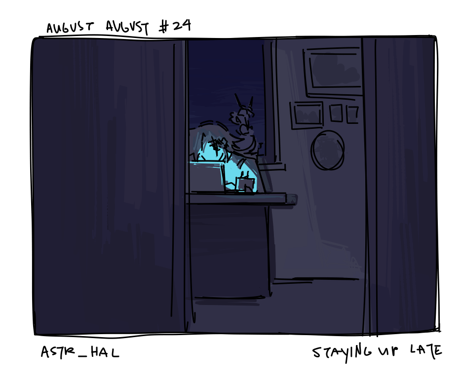August hunched over a laptop, viewed through a doorway. It's dark, the only light is coming from the laptop screen, lighting up August's face. Labelled: Staying up late.